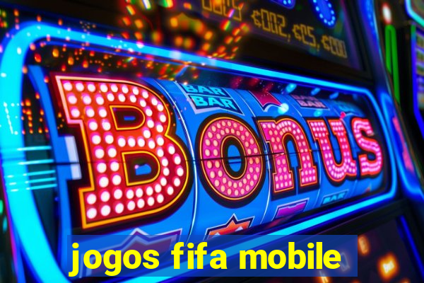 jogos fifa mobile